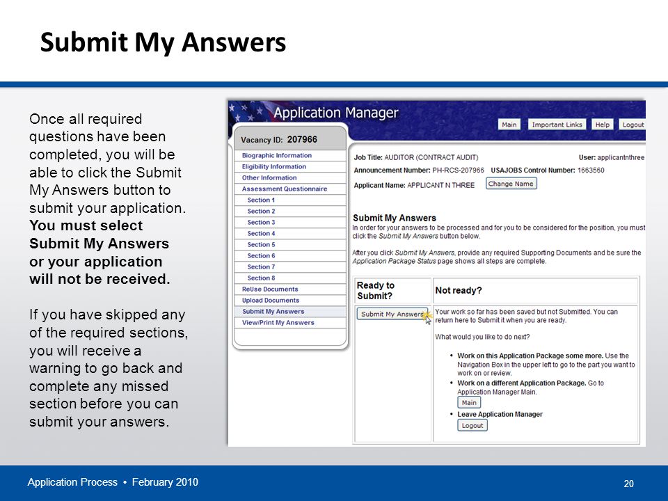 20 Submit My Answers Application Process February 2010 Once all required questions have been completed, you will be able to click the Submit My Answers button to submit your application.