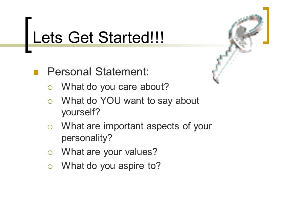 Lets Get Started!!. Personal Statement:  What do you care about.