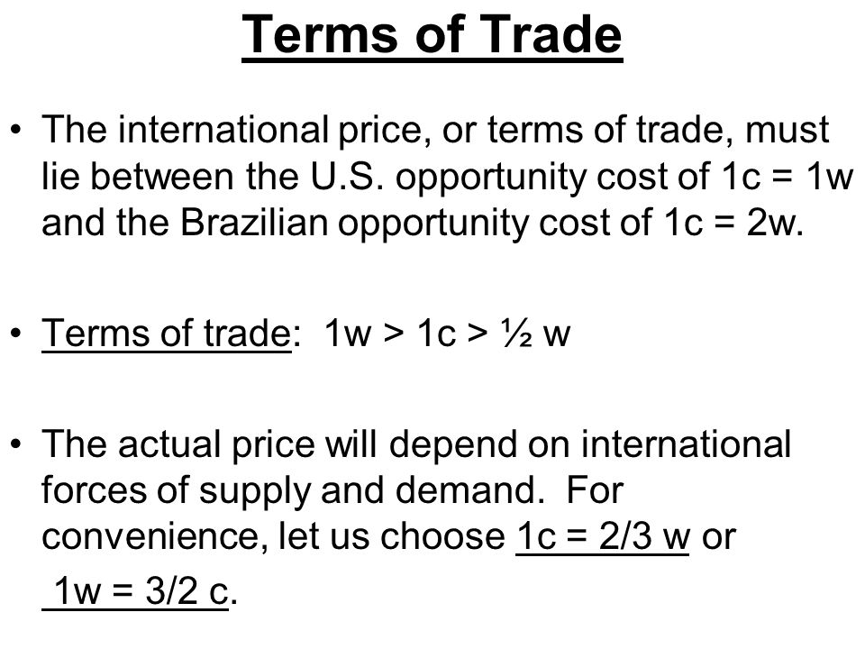 Terms of Trade The international price, or terms of trade, must lie between the U.S.