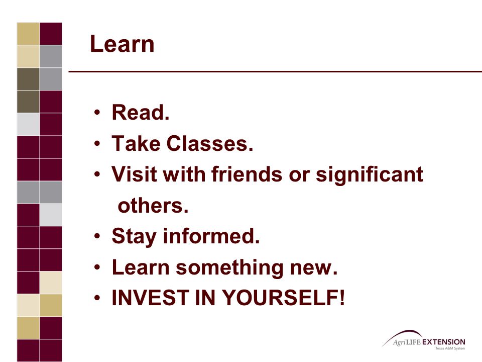 Learn Read. Take Classes. Visit with friends or significant others.