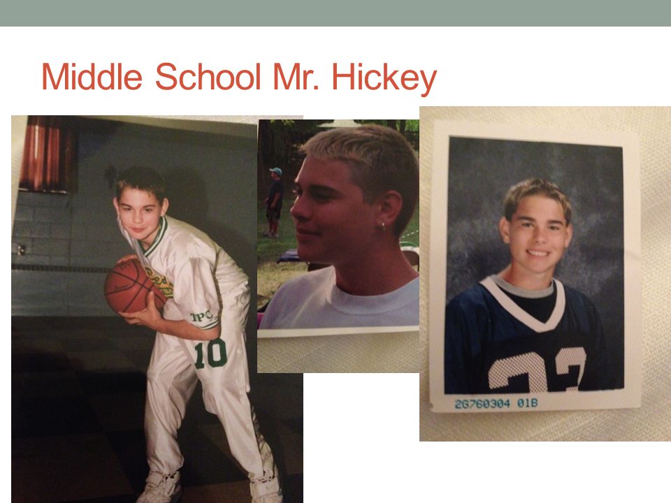 Middle School Mr. Hickey