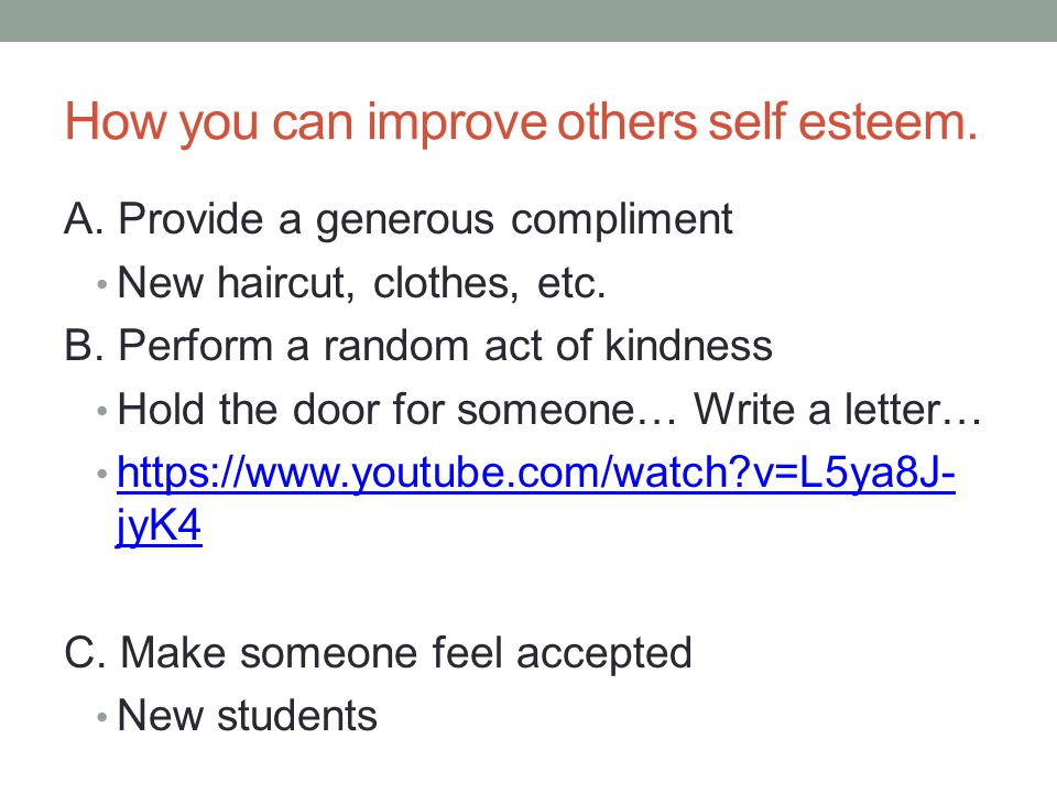 How you can improve others self esteem. A.