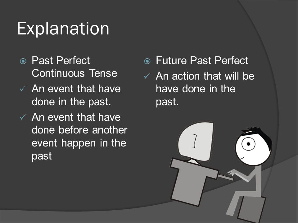Explanation PPast Continuous Tense An event that is ongoing in the past.