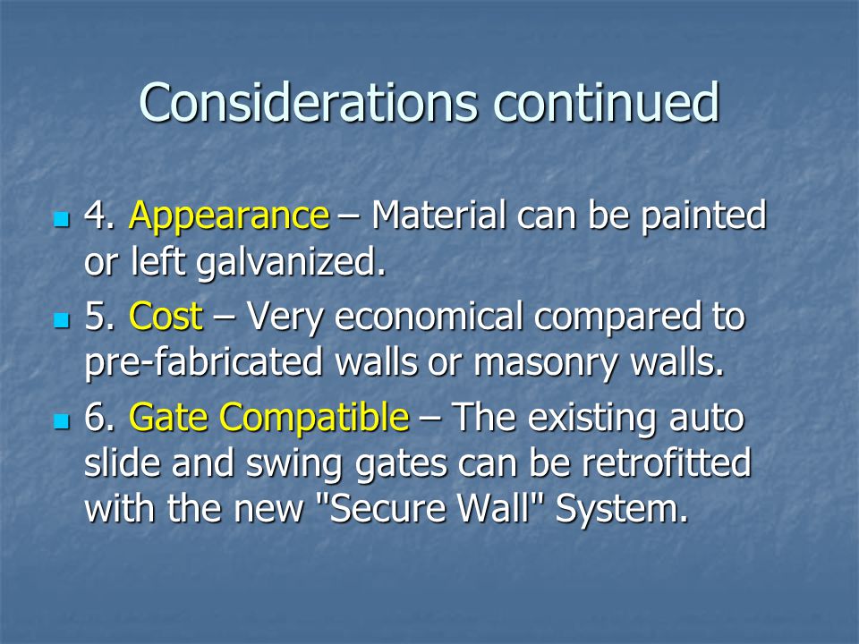 Considerations continued 4. Appearance – Material can be painted or left galvanized.