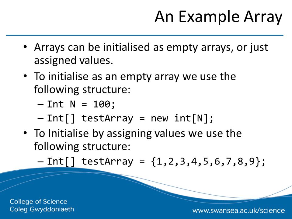 An Example Array Arrays can be initialised as empty arrays, or just assigned values.