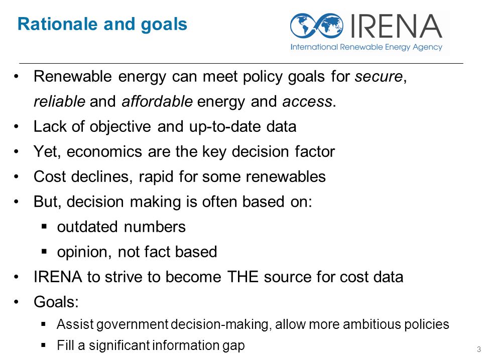 Rationale and goals Renewable energy can meet policy goals for secure, reliable and affordable energy and access.