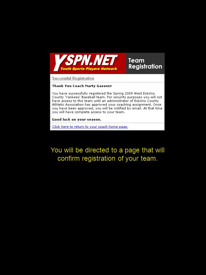 You will be directed to a page that will confirm registration of your team.