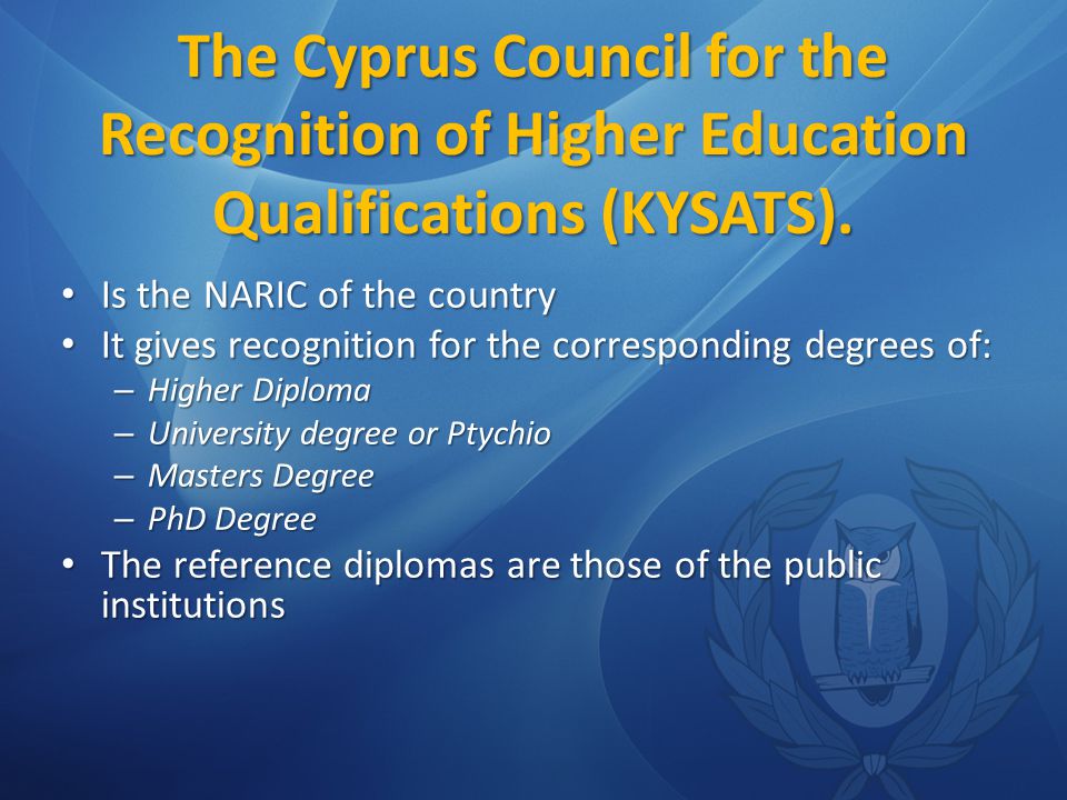 The Cyprus Council for the Recognition of Higher Education Qualifications (KYSATS).