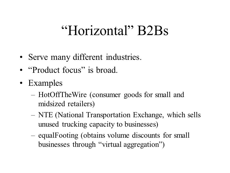 Horizontal B2Bs Serve many different industries.