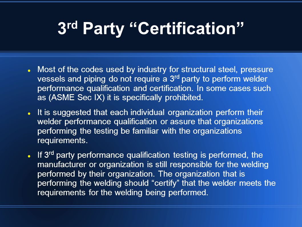 Welder Certification The Purpose Of This Presentation Is To Introduce You To The Various Aspects Of Welder Certification This Is Not Intended To Cover Ppt Download