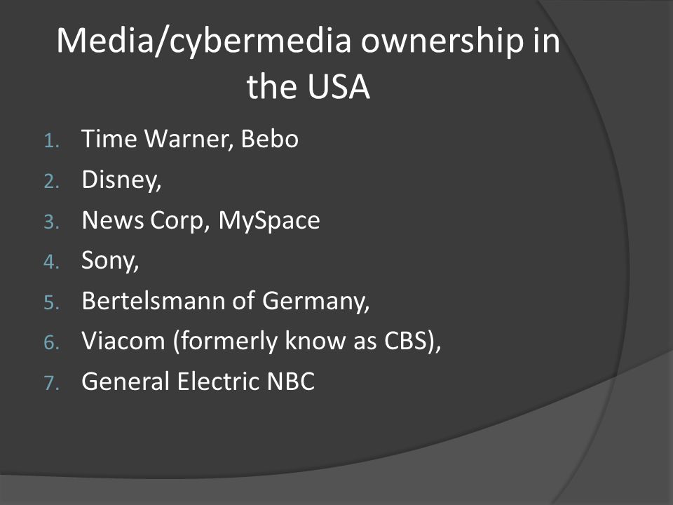 Media/cybermedia ownership in the USA 1. Time Warner, Bebo 2.