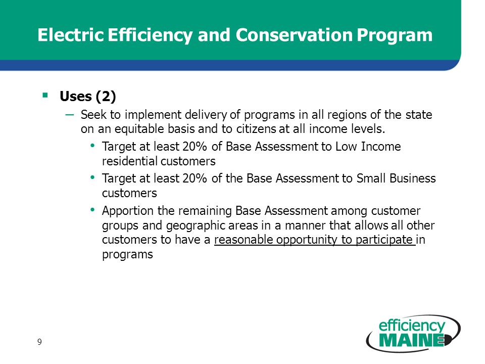 Electric Efficiency and Conservation Program  Uses (2) – Seek to implement delivery of programs in all regions of the state on an equitable basis and to citizens at all income levels.