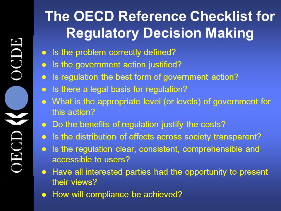 The OECD Reference Checklist for Regulatory Decision Making l Is the problem correctly defined.