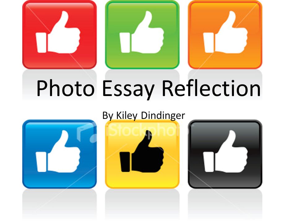 Photo Essay Reflection By Kiley Dindinger
