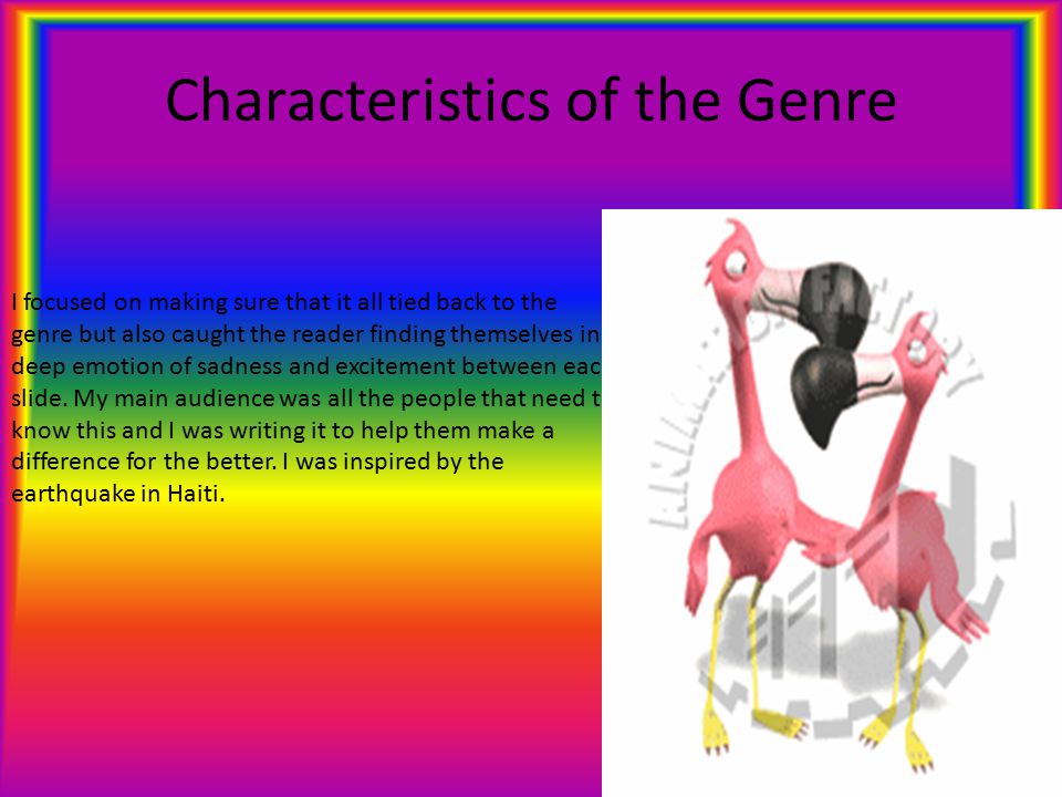 Characteristics of the Genre I focused on making sure that it all tied back to the genre but also caught the reader finding themselves in deep emotion of sadness and excitement between each slide.