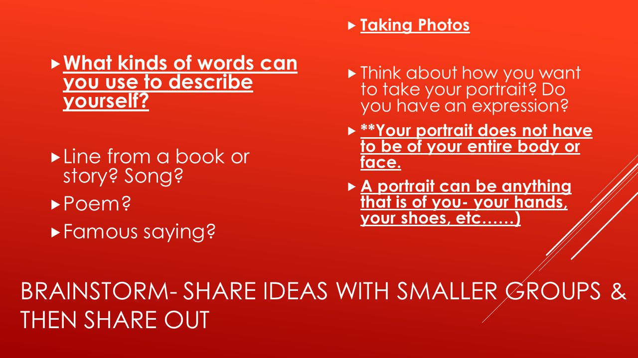 BRAINSTORM- SHARE IDEAS WITH SMALLER GROUPS & THEN SHARE OUT  What kinds of words can you use to describe yourself.