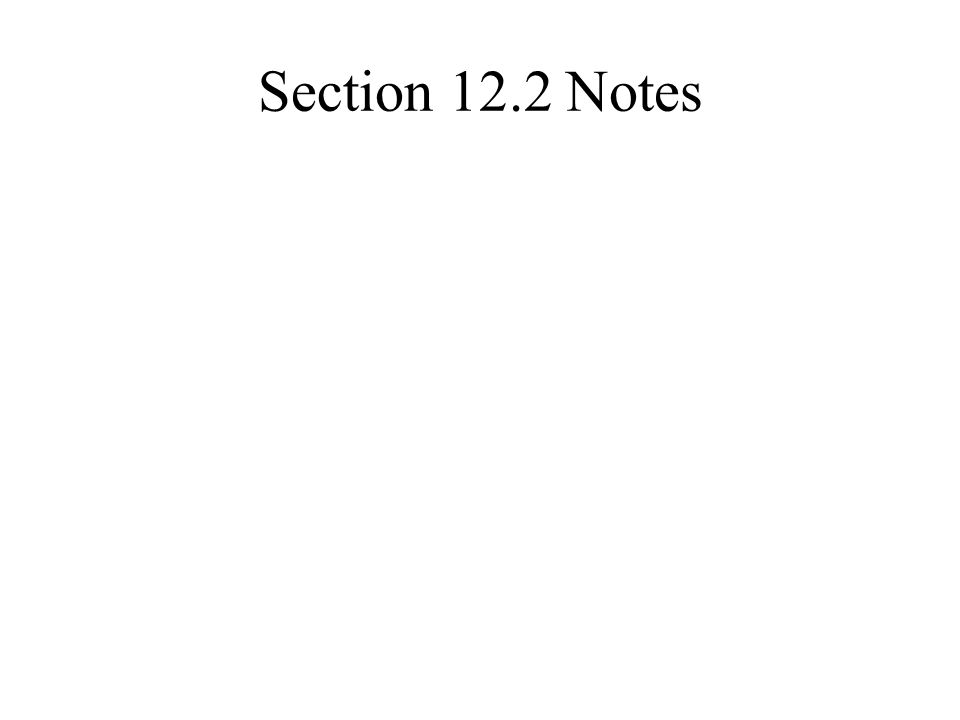 Section 12.2 Notes