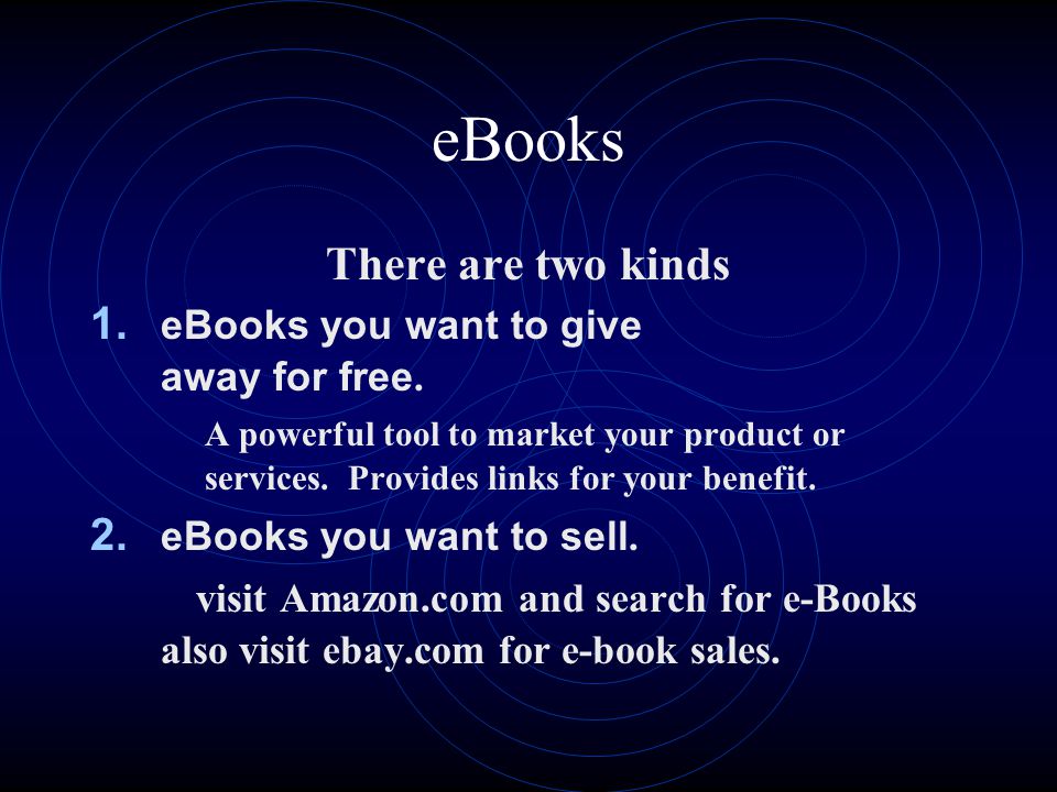 eBooks There are two kinds 1. eBooks you want to give away for free.