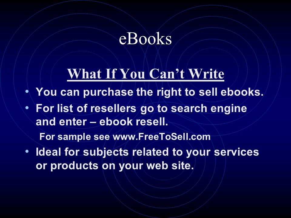eBooks What If You Can’t Write You can purchase the right to sell ebooks.