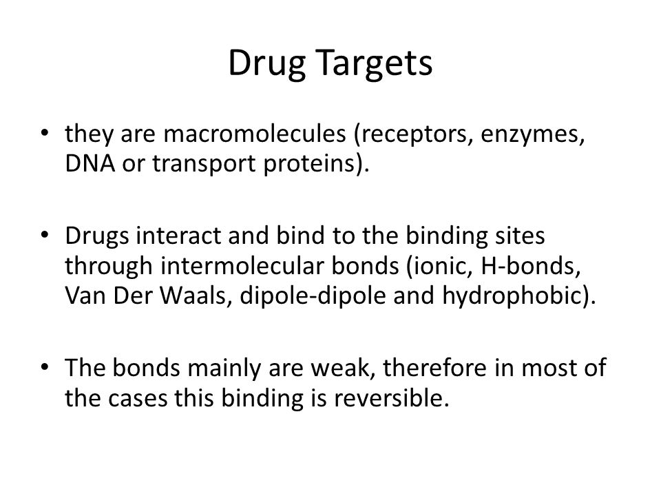Drug Targets they are macromolecules (receptors, enzymes, DNA or transport proteins).