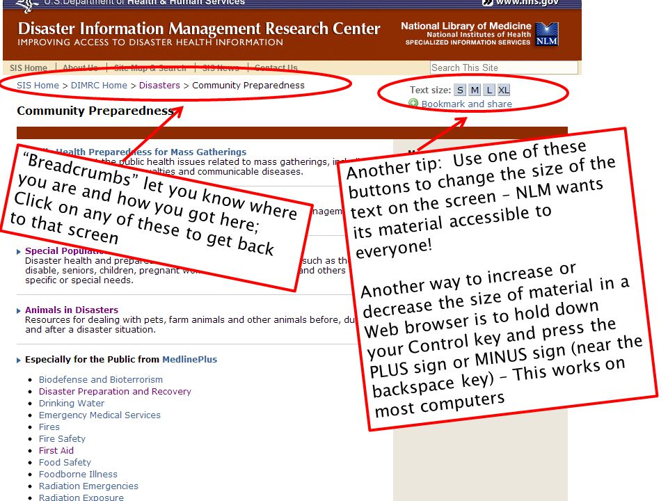 Breadcrumbs let you know where you are and how you got here; Click on any of these to get back to that screen Another tip: Use one of these buttons to change the size of the text on the screen – NLM wants its material accessible to everyone.