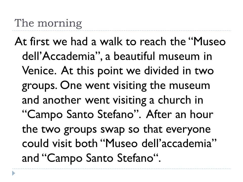 The morning At first we had a walk to reach the Museo dell’Accademia , a beautiful museum in Venice.