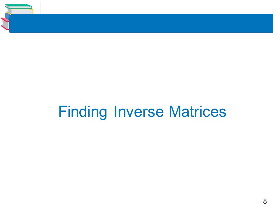8 Finding Inverse Matrices
