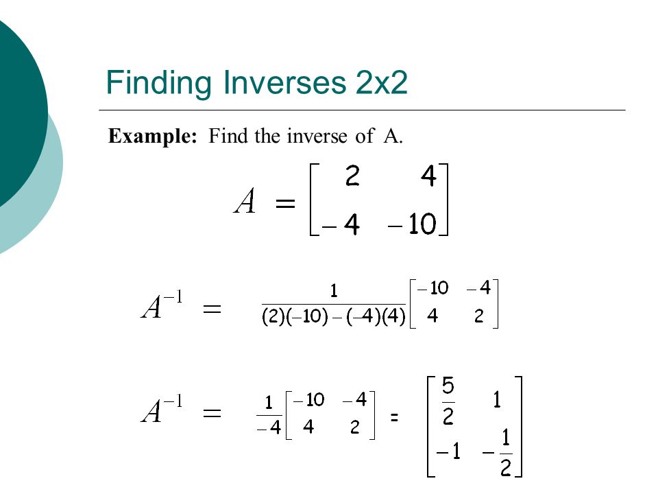 Inverse Matrices (2 x 2) How to find the inverse of a 2x2 matrix. - ppt  download