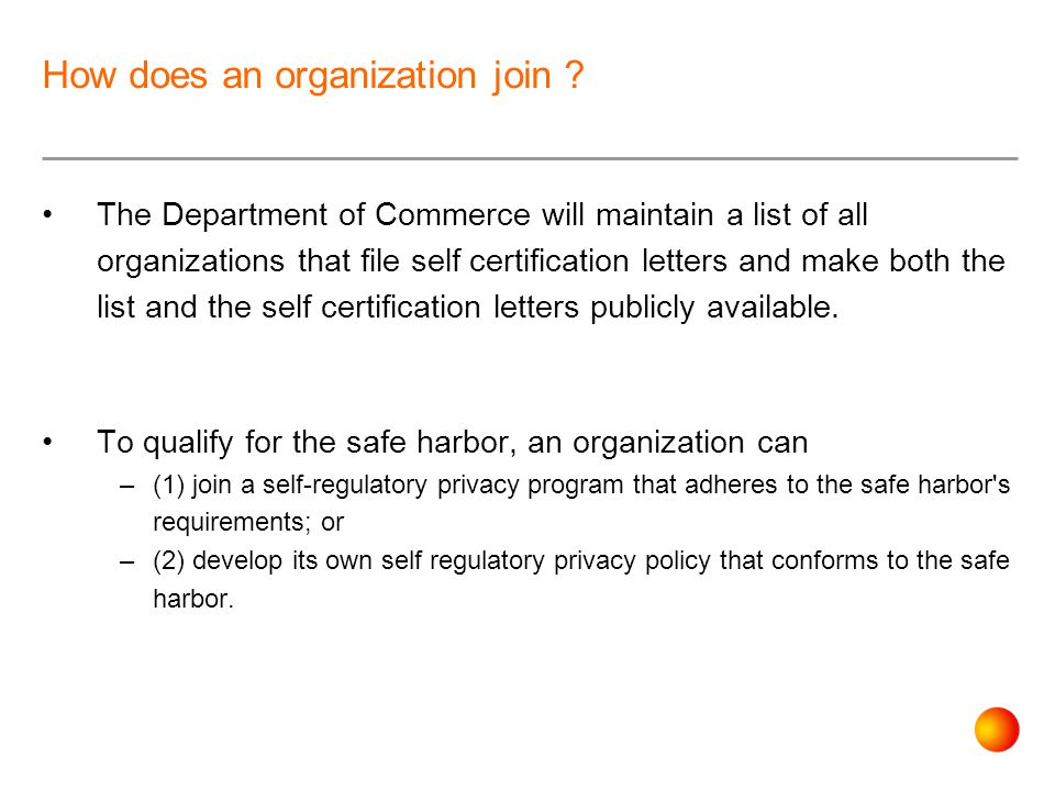 The Department of Commerce will maintain a list of all organizations that file self certification letters and make both the list and the self certification letters publicly available.