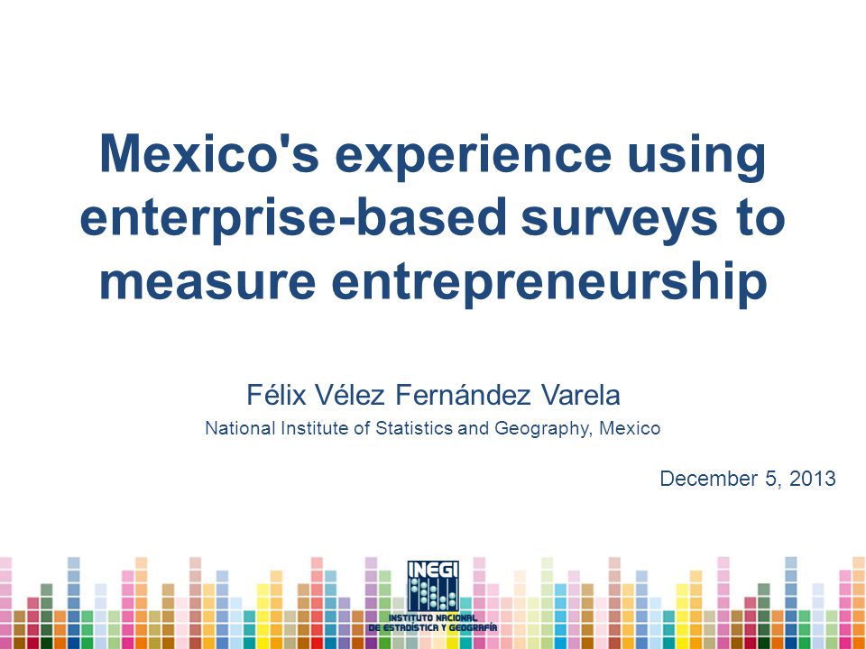 Mexico S Experience Using Enterprise Based Surveys To Measure - 1 mexico s experience