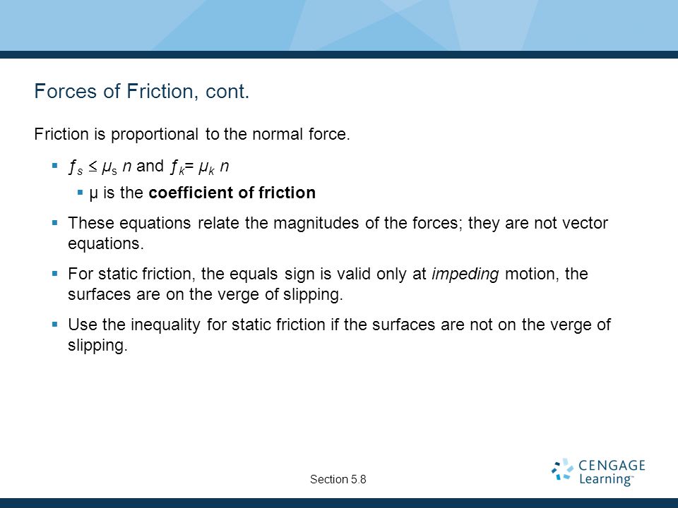 Forces of Friction, cont. Friction is proportional to the normal force.