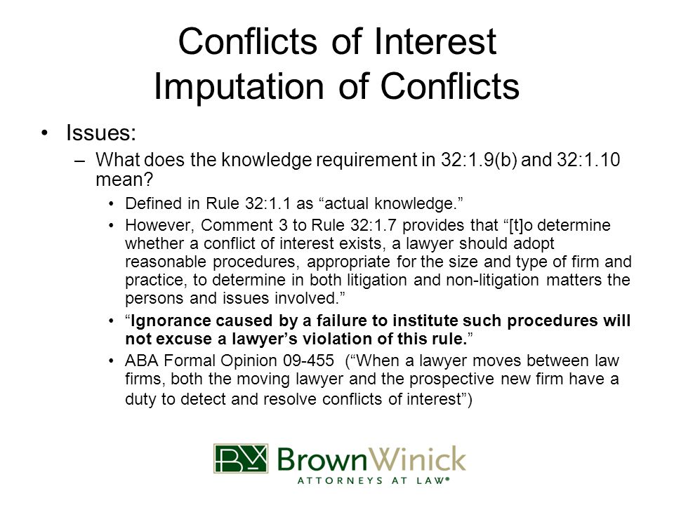 Conflicts of Interest Imputation of Conflicts Issues: –What does the knowledge requirement in 32:1.9(b) and 32:1.10 mean.