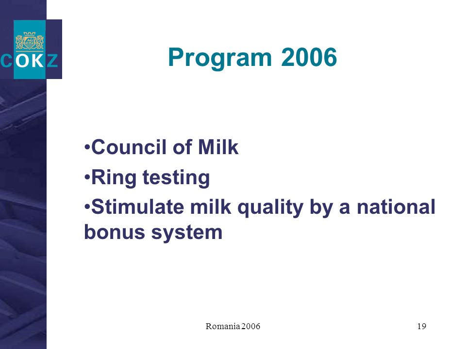 Romania Program 2006 Council of Milk Ring testing Stimulate milk quality by a national bonus system