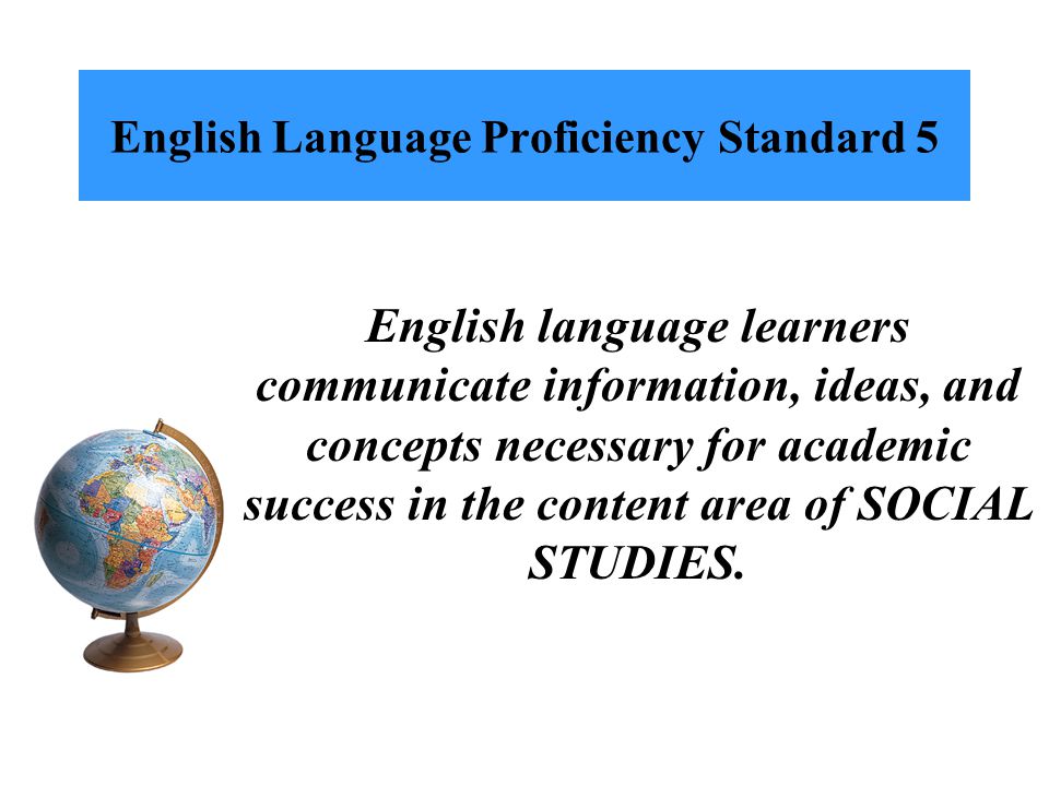 English Language Proficiency Standard 4 English language learners communicate information, ideas, and concepts necessary for academic success in the content area of SCIENCE.