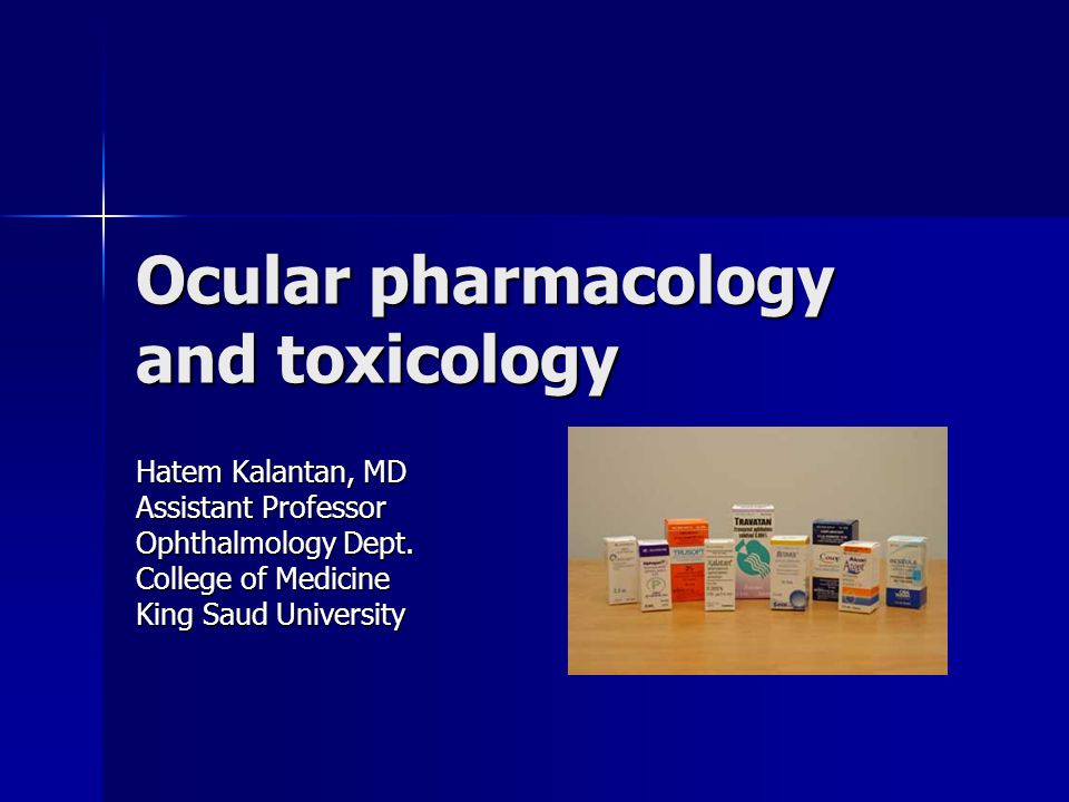 Ocular pharmacology and toxicology Hatem Kalantan, MD Assistant Professor Ophthalmology Dept.