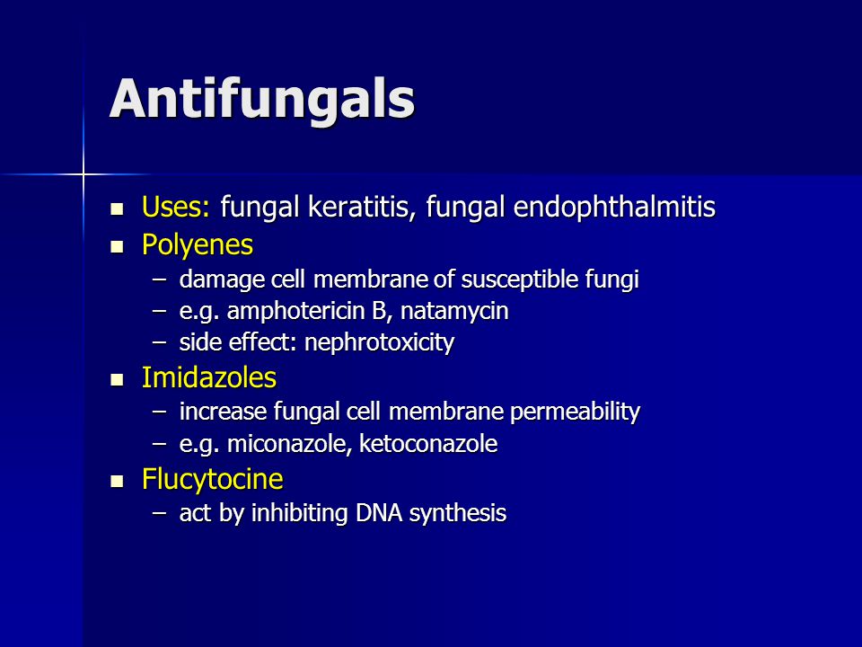 Antifungals Uses: fungal keratitis, fungal endophthalmitis Uses: fungal keratitis, fungal endophthalmitis Polyenes Polyenes –damage cell membrane of susceptible fungi –e.g.