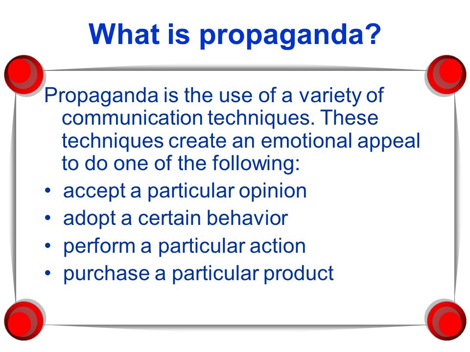 What is propaganda. Propaganda is the use of a variety of communication techniques.