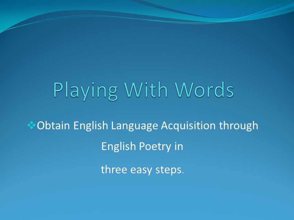  Obtain English Language Acquisition through English Poetry in three easy steps.