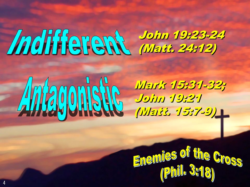 John 19:23-24 (Matt. 24:12) Mark 15:31-32; John 19:21 (Matt. 15:7-9) 4