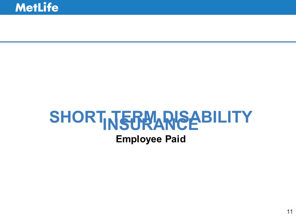 SHORT TERM DISABILITY INSURANCE Employee Paid 11