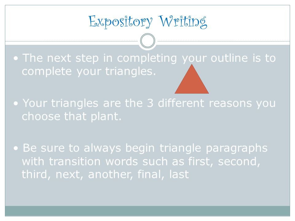 Expository Writing The next step in completing your outline is to complete your triangles.