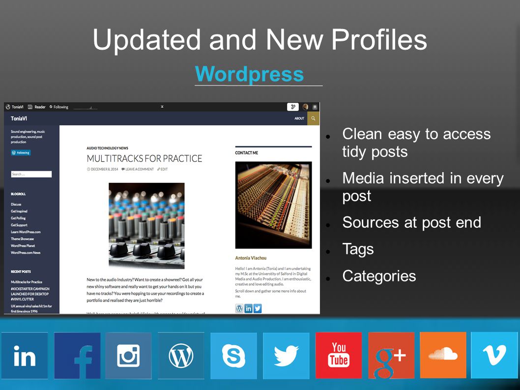 Updated and New Profiles Wordpress Clean easy to access tidy posts Media inserted in every post Sources at post end Tags Categories