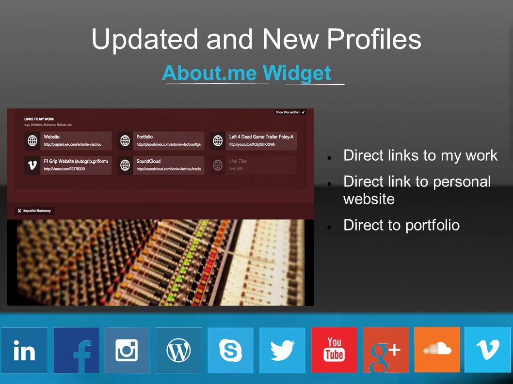 Updated and New Profiles About.me Widget Direct links to my work Direct link to personal website Direct to portfolio