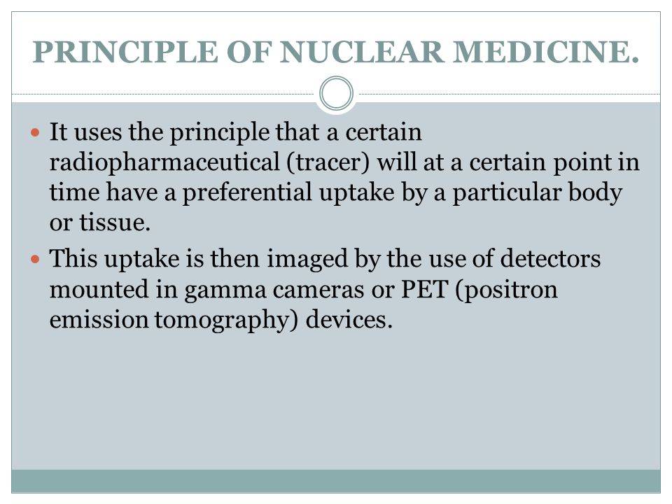 PRINCIPLE OF NUCLEAR MEDICINE.