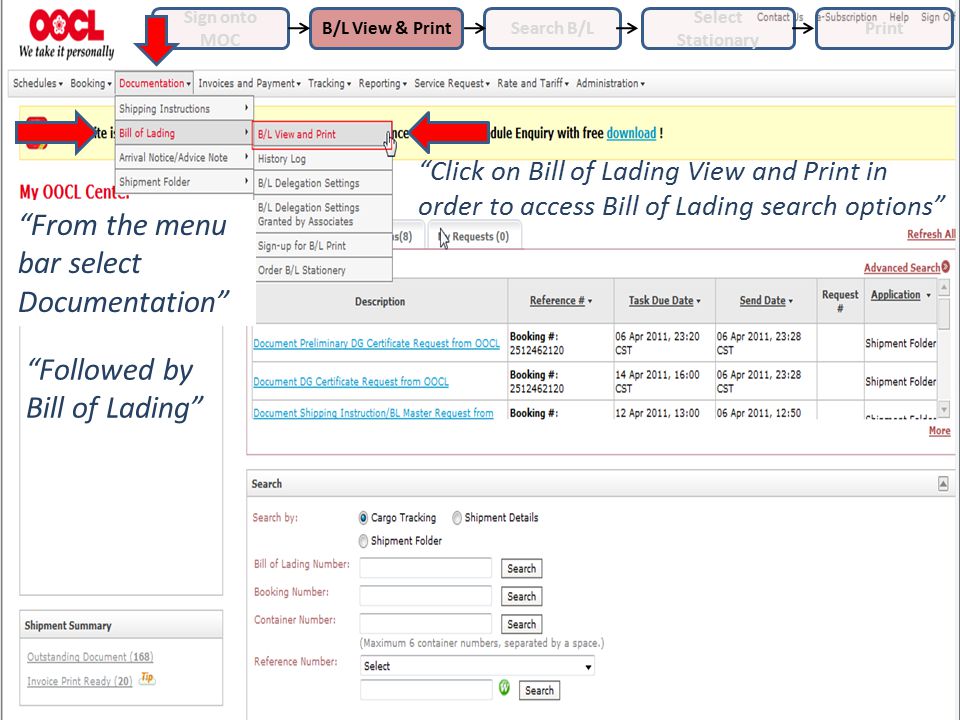 Sign onto MOC B/L View & PrintSearch B/L Select Stationary Print From the menu bar select Documentation Click on Bill of Lading View and Print in order to access Bill of Lading search options Followed by Bill of Lading