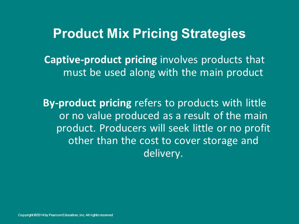 Product Mix Pricing Strategies Captive-product pricing involves products that must be used along with the main product By-product pricing refers to products with little or no value produced as a result of the main product.