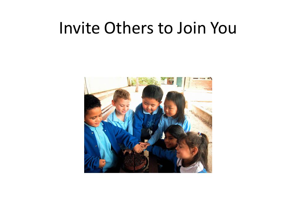 Invite Others to Join You