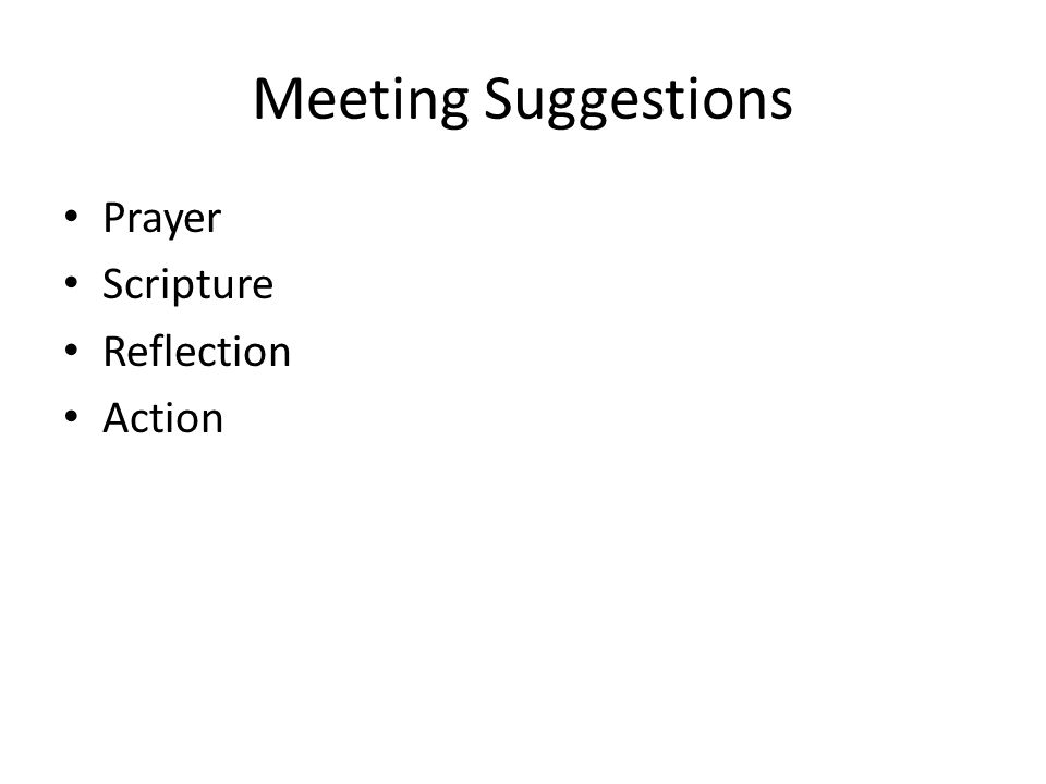 Meeting Suggestions Prayer Scripture Reflection Action