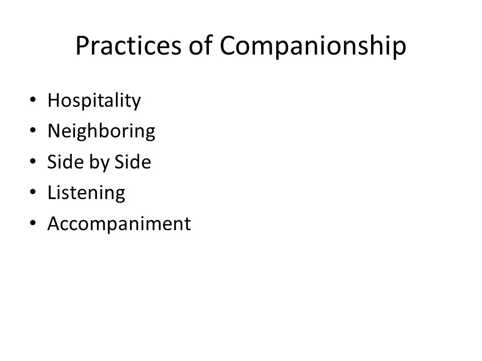 Practices of Companionship Hospitality Neighboring Side by Side Listening Accompaniment