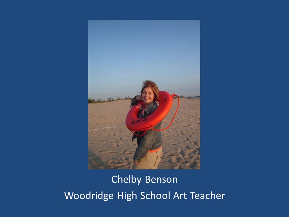 Chelby Benson Woodridge High School Art Teacher